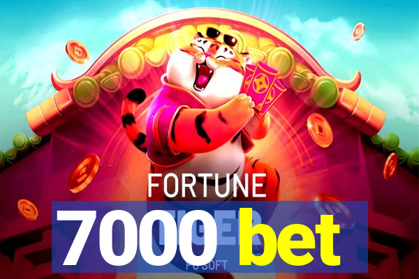 7000 bet